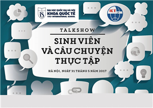 Talkshow Sinh viên và Câu chuyện thực tập - ICT & VNU-IS